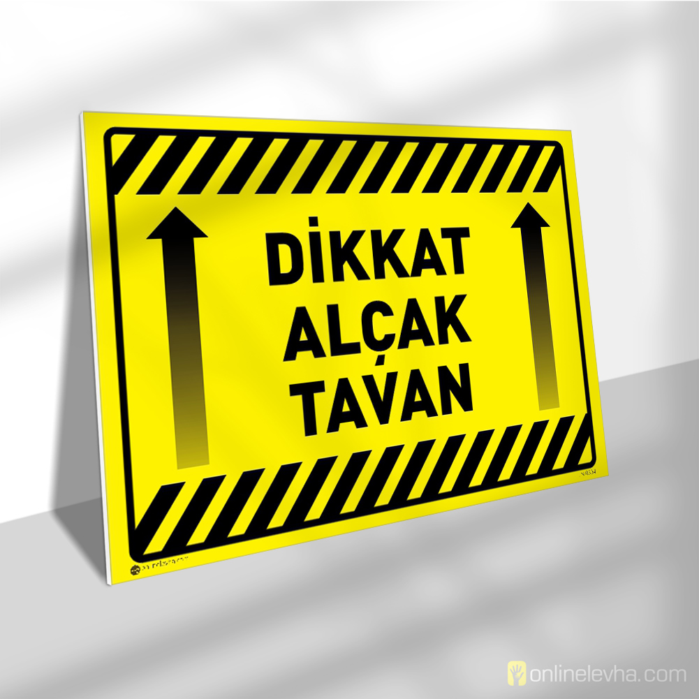 Dikkat Alçak Tavan | İş Güvenlik Levhaları Dikkat Alçak Tavan