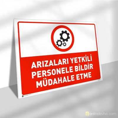 Arızaları Yetkili Personele Bildir Müdahale Etme