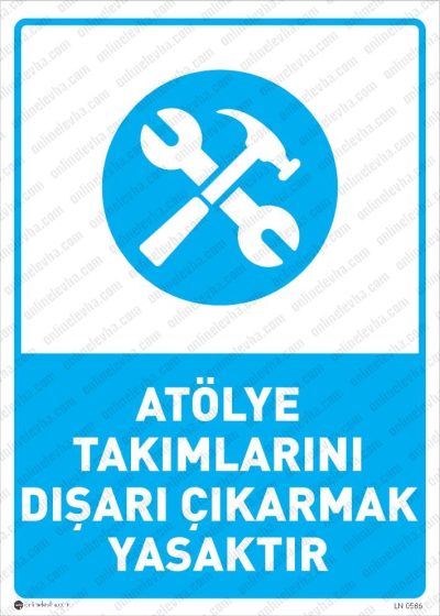 atolye-takimlarini-disari-cikarmak-yasaktir | İş Güvenlik Levhaları