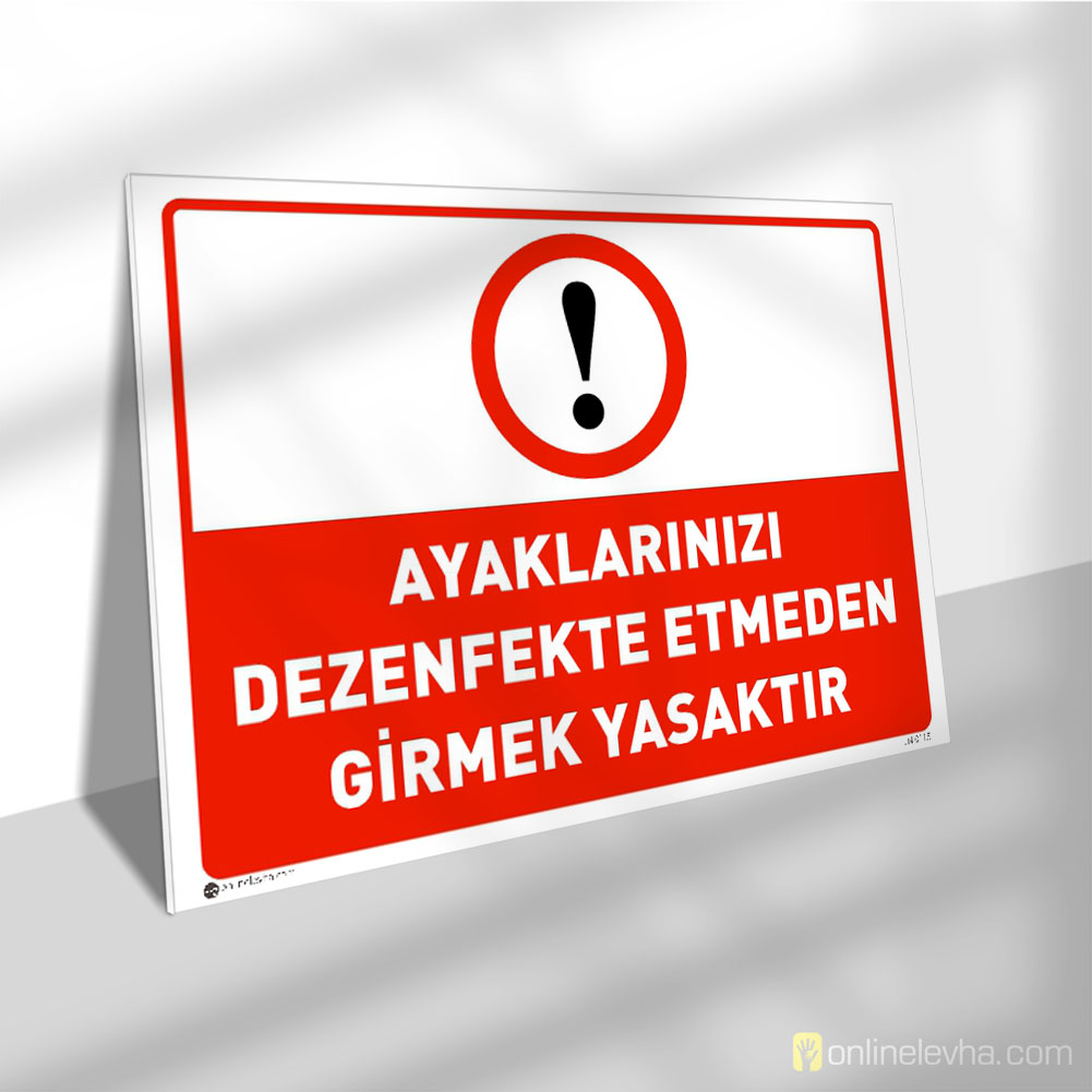Ayaklarınızı Dezenfekte Etmeden Girmek Yasaktır | İş Güvenlik Levhaları Ayaklarınızı Dezenfekte Etmeden Girmek Yasaktır