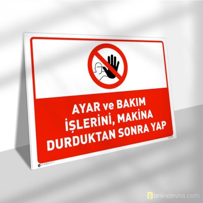 Ayar ve Bakım İşlerini Makina Durduktan Sonra Yap
