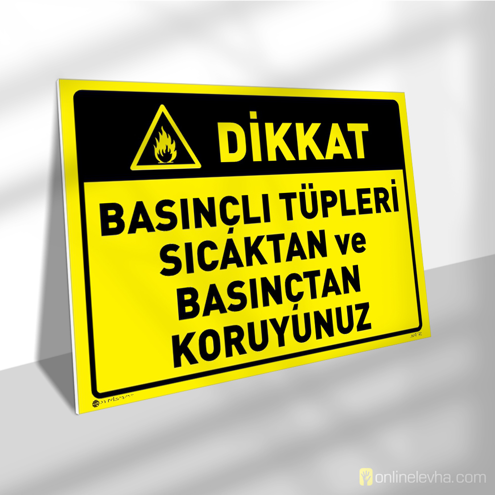 Basınçlı Tüpleri Sıcaktan ve Basınçtan Koruyunuz | İş Güvenlik Levhaları Basınçlı Tüpleri Sıcaktan ve Basınçtan Koruyunuz