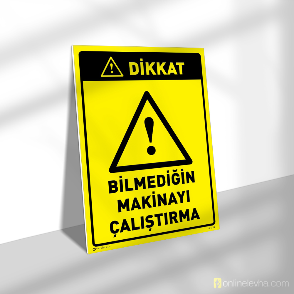 Bilmediğin Makinayı Çalıştırma | İş Güvenlik Levhaları Bilmediğin Makinayı Çalıştırma