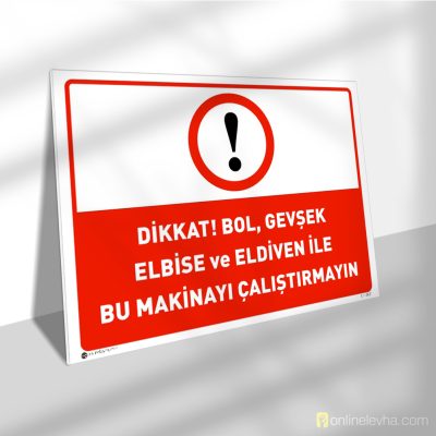 Bol Gevşek Elbise ve Eldiven İle Bu Makinayı Çalıştırmayın