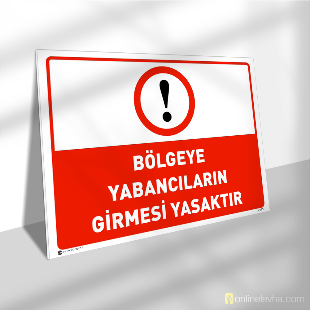 Bölgeye Yabancıların Girmesi Yasaktır | İş Güvenlik Levhaları Bölgeye Yabancıların Girmesi Yasaktır