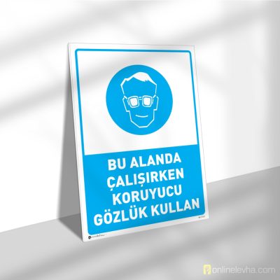 Bu Alanda Çalışırken Koruyucu Gözlük Kullan