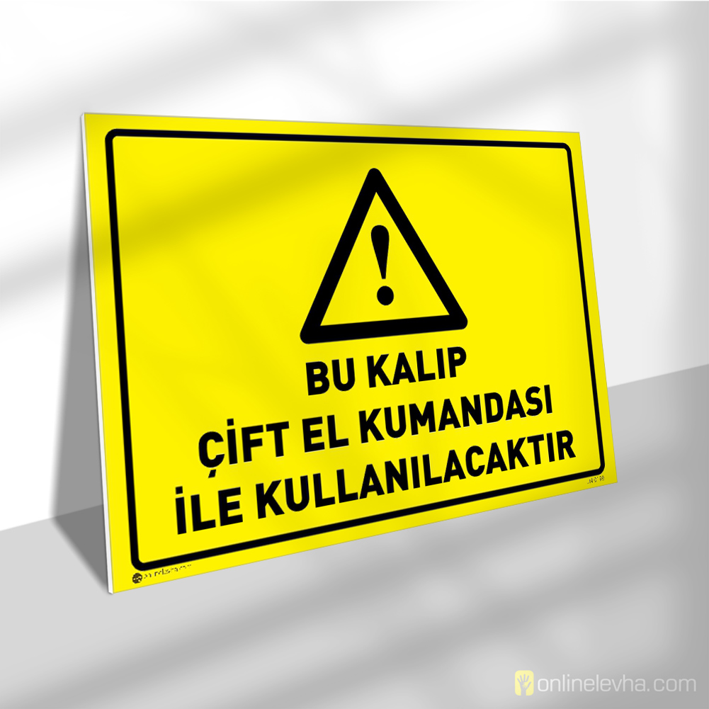 Bu Kalıp Çift El Kumandası İle Kullanılacaktır | İş Güvenlik Levhaları Bu Kalıp Çift El Kumandası İle Kullanılacaktır