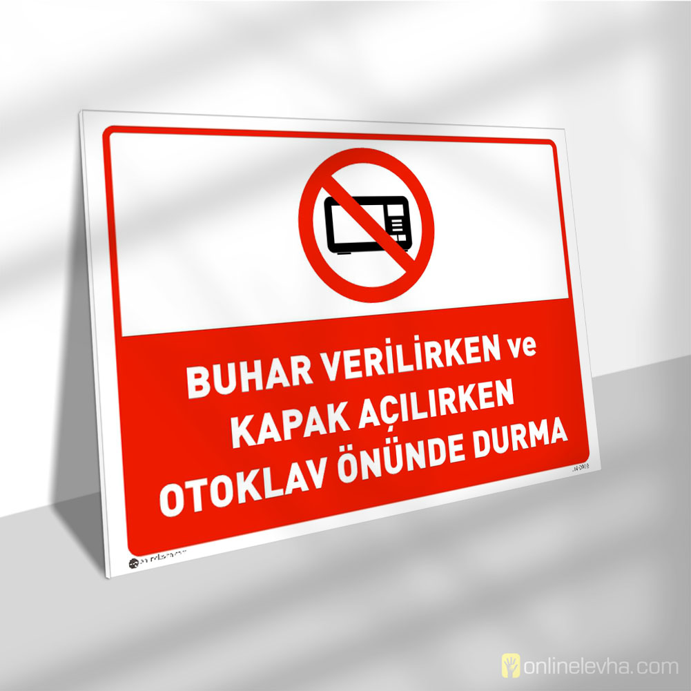 Buhar Verilirken ve Kapak Açılırken Otoklav Önünde Durma | İş Güvenlik Levhaları Buhar Verilirken ve Kapak Açılırken Otoklav Önünde Durma
