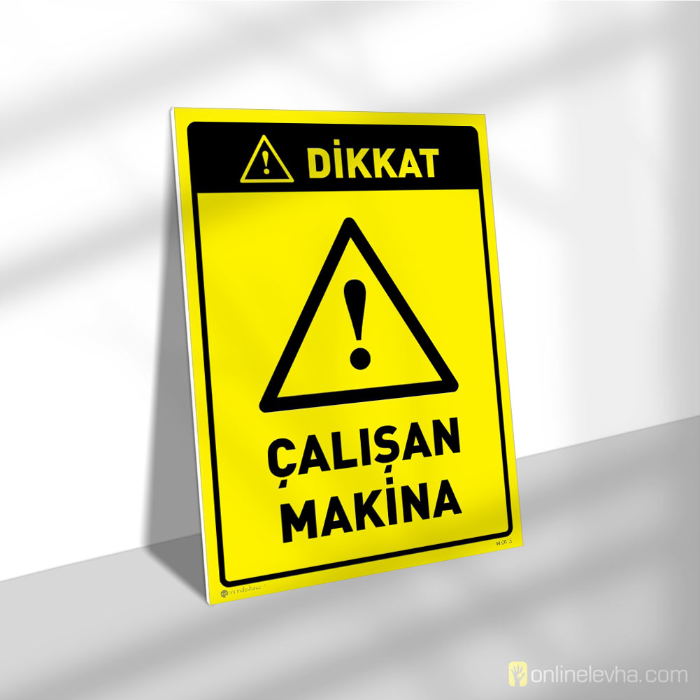 Dikkat Çalışan Makina | İş Güvenlik Levhaları Dikkat Çalışan Makina