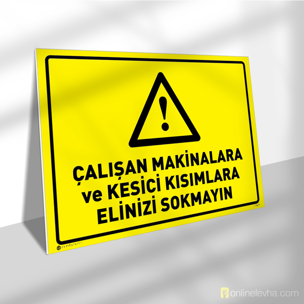 Çalışan Makinalara ve Kesici Kısımlara Elinizi Sokmayın | İş Güvenlik Levhaları Çalışan Makinalara ve Kesici Kısımlara Elinizi Sokmayın