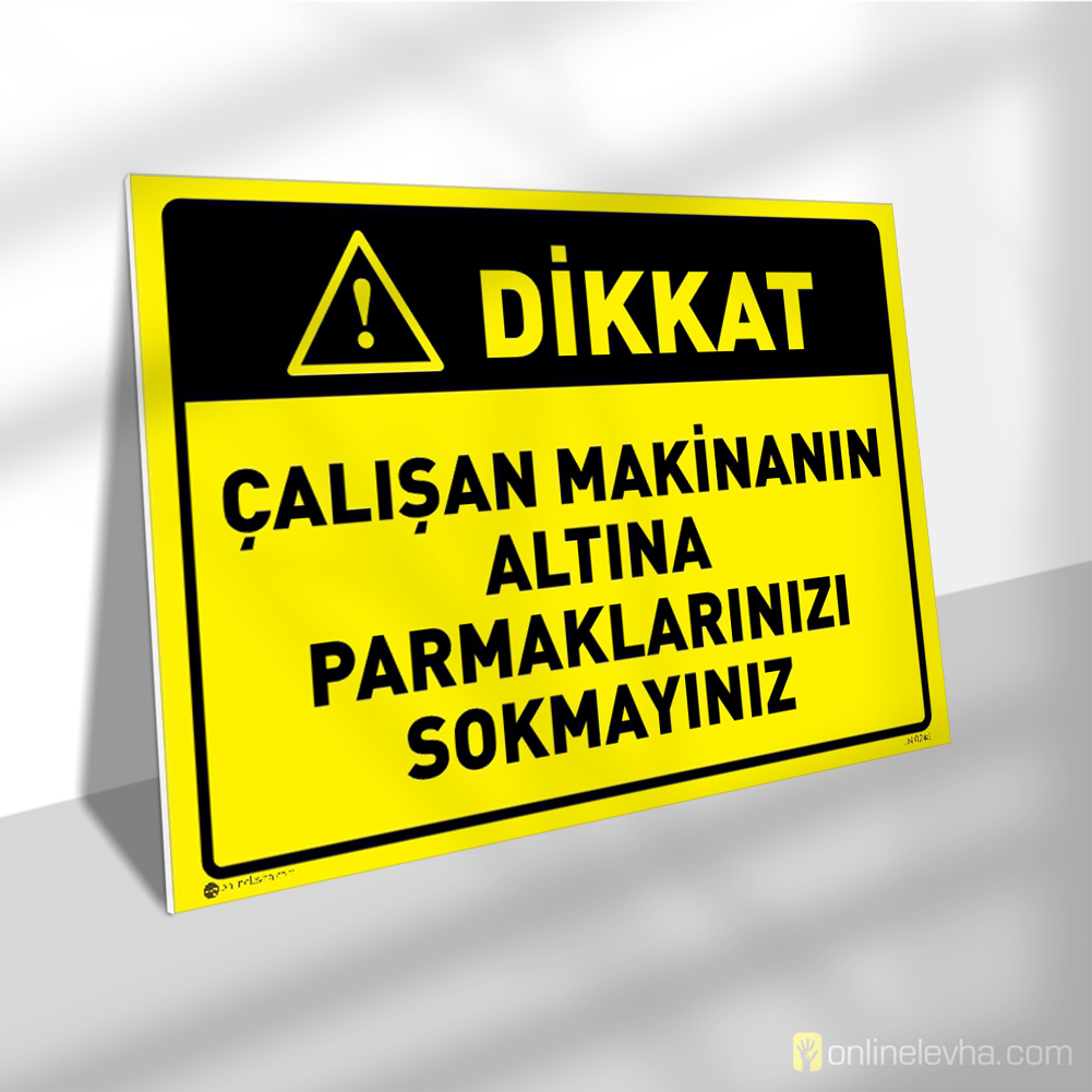 Çalışan Makinanın Altına Parmaklarınızı Sokmayınız | İş Güvenlik Levhaları Çalışan Makinanın Altına Parmaklarınızı Sokmayınız