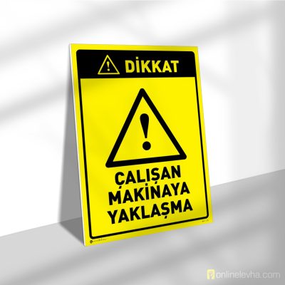 Dikkat Çalışan Makinaya Yaklaşma