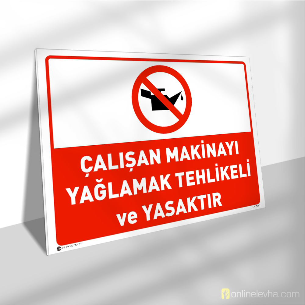 Çalışan Makinayı Yağlamak Tehlikeli ve Yasaktır | İş Güvenlik Levhaları Çalışan Makinayı Yağlamak Tehlikeli ve Yasaktır