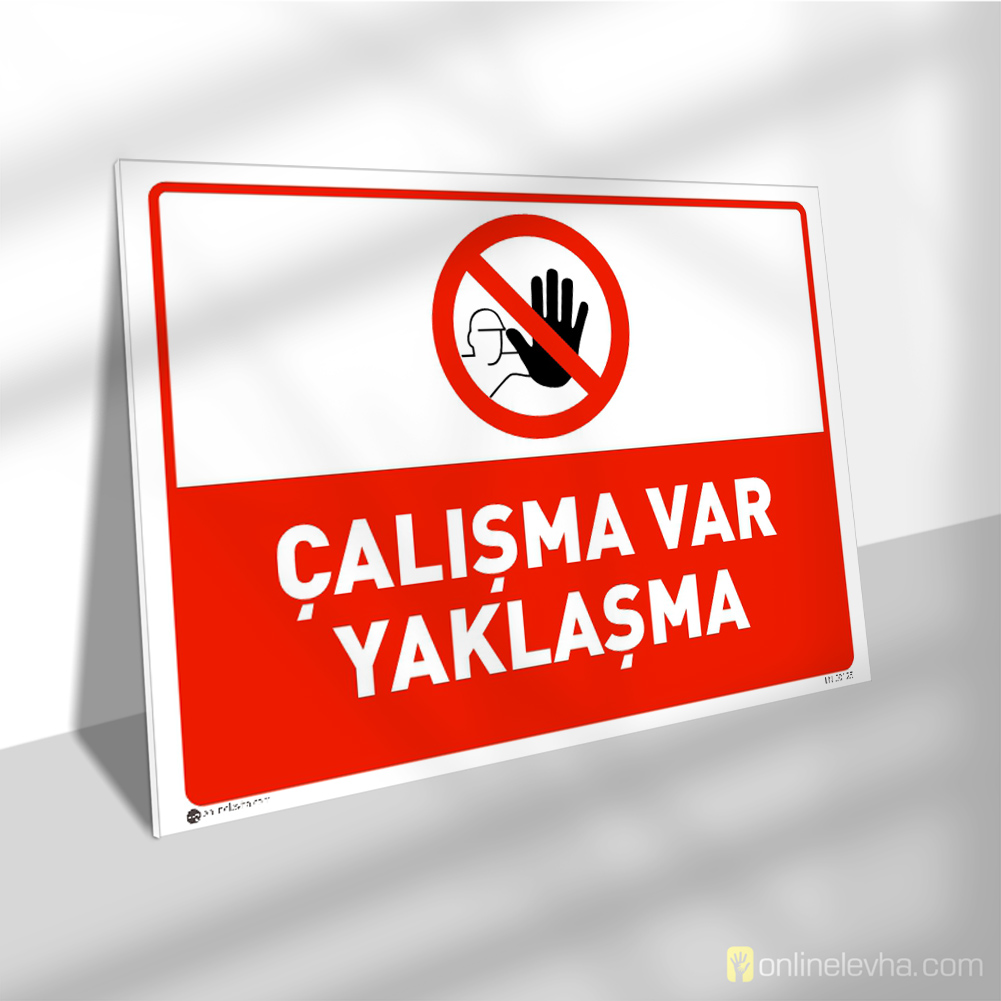 Çalışma Var Yaklaşma | İş Güvenlik Levhaları Çalışma Var Yaklaşma