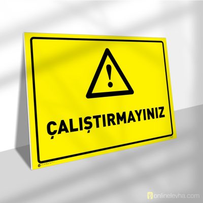 Çalıştırmayınız