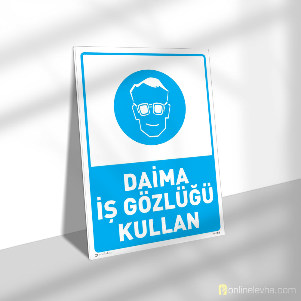 Daima İş Gözlüğü Kullan | İş Güvenlik Levhaları Daima İş Gözlüğü Kullan