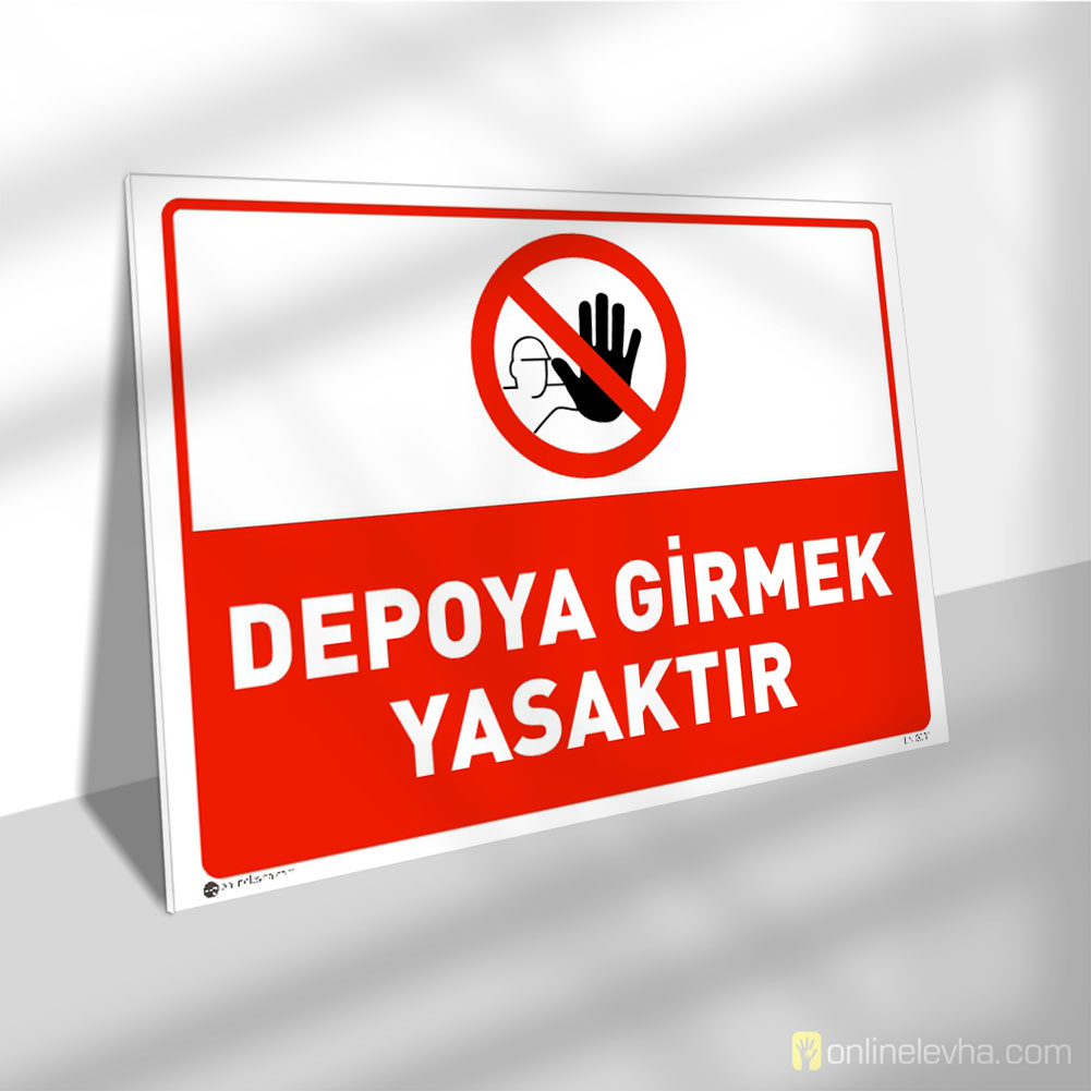 Depoya Girmek Yasaktır | İş Güvenlik Levhaları Depoya Girmek Yasaktır