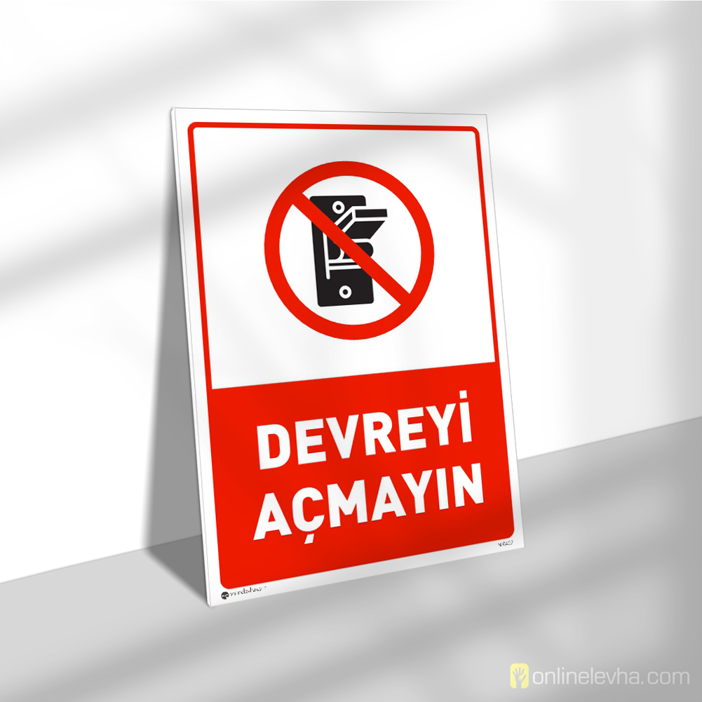 Devreyi Açmayın | İş Güvenlik Levhaları Devreyi Açmayın