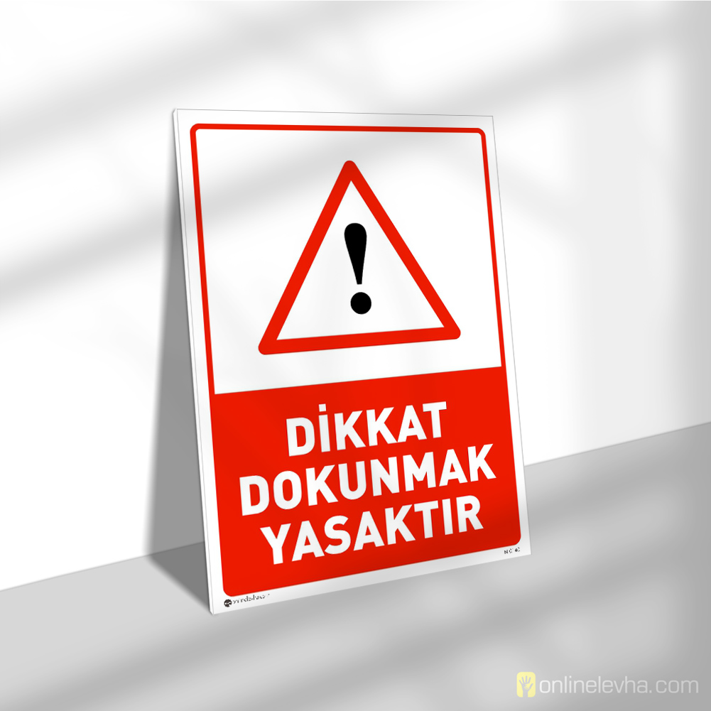 Dikkat Dokunmak Yasaktır | İş Güvenlik Levhaları Dikkat Dokunmak Yasaktır