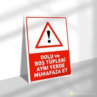 Dolu ve Boş Tüpleri Aynı Yerde Muhafaza Et | İş Güvenlik Levhaları Dolu ve Boş Tüpleri Aynı Yerde Muhafaza Et