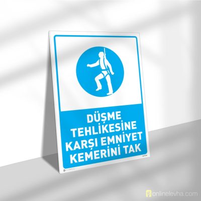 Düşme Tehlikesine Karşı Emniyet Kemerini Tak | İş Güvenlik Levhaları Düşme Tehlikesine Karşı Emniyet Kemerini Tak