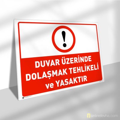 Duvar Üzerinde Dolaşmak Tehlikeli ve Yasaktır