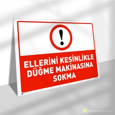 Ellerini Kesinlikle Düğme Makinasına Sokma | İş Güvenlik Levhaları Ellerini Kesinlikle Düğme Makinasına Sokma