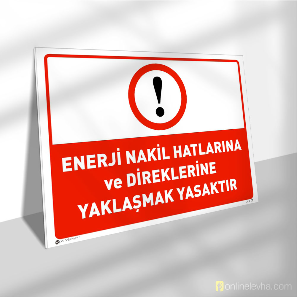 Enerji Nakil Hatlarına ve Direklerine Yaklaşmak Yasaktır | İş Güvenlik Levhaları Enerji Nakil Hatlarına ve Direklerine Yaklaşmak Yasaktır