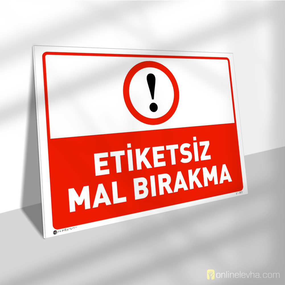Etiketsiz Mal Bırakma | İş Güvenlik Levhaları Etiketsiz Mal Bırakma