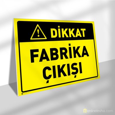 Dikkat Fabrika Çıkışı