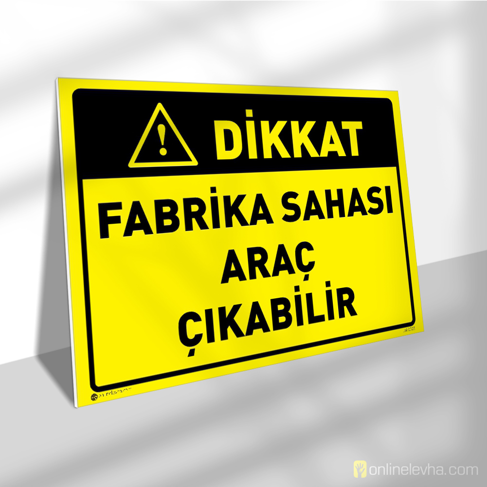 Dikkat Fabrika Sahası Araç Çıkabilir | İş Güvenlik Levhaları Dikkat Fabrika Sahası Araç Çıkabilir