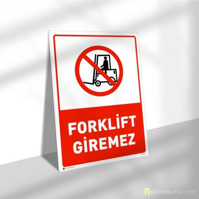 Forklift Giremez | İş Güvenlik Levhaları Forklift Giremez