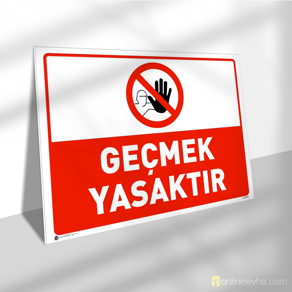 Geçmek Yasaktır | İş Güvenlik Levhaları Geçmek Yasaktır