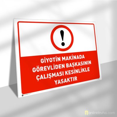 Giyotin Makinada Görevliden Başkasının Çalışması Kesinlikle Yasaktır