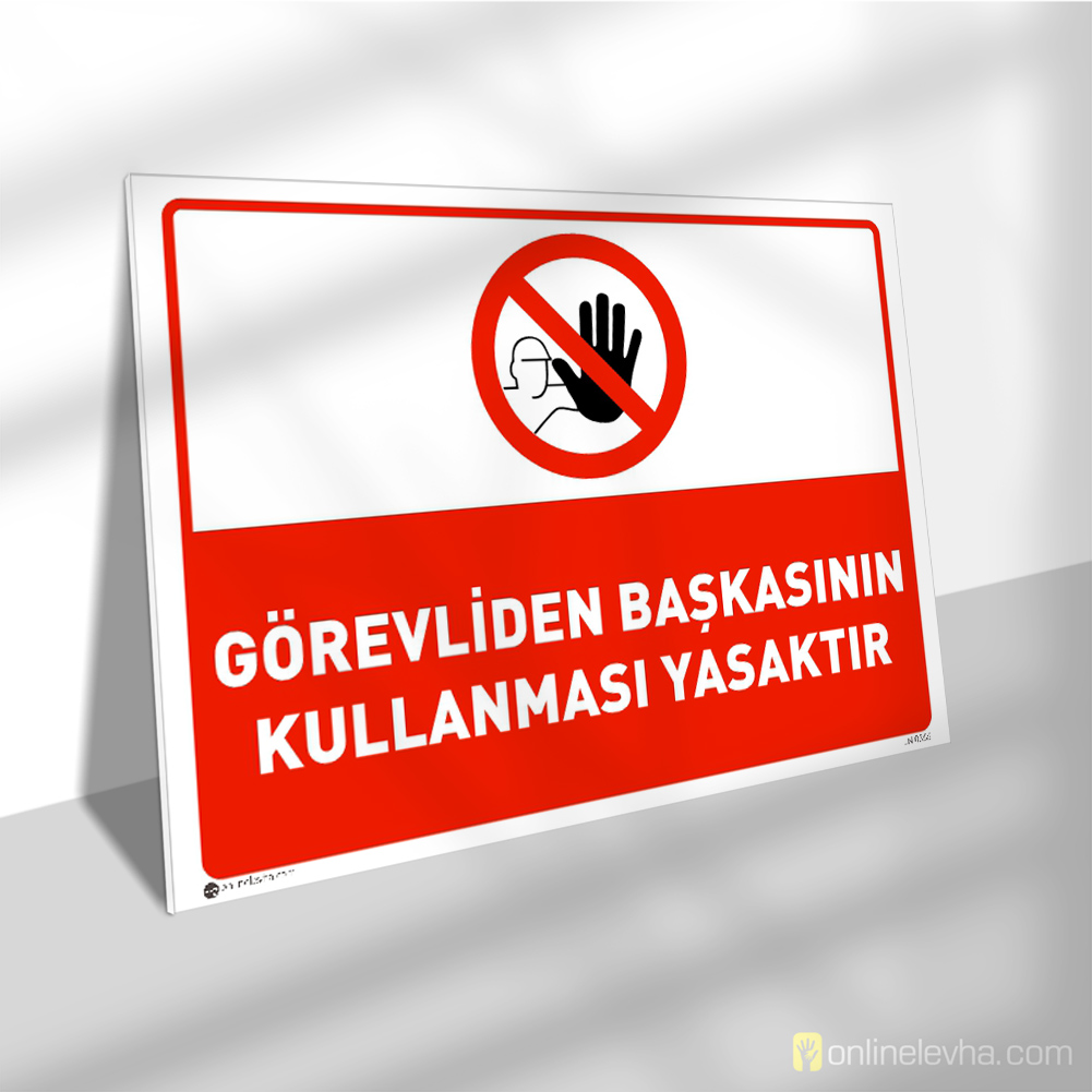 Görevliden Başkasının Kullanması Yasaktır | İş Güvenlik Levhaları Görevliden Başkasının Kullanması Yasaktır