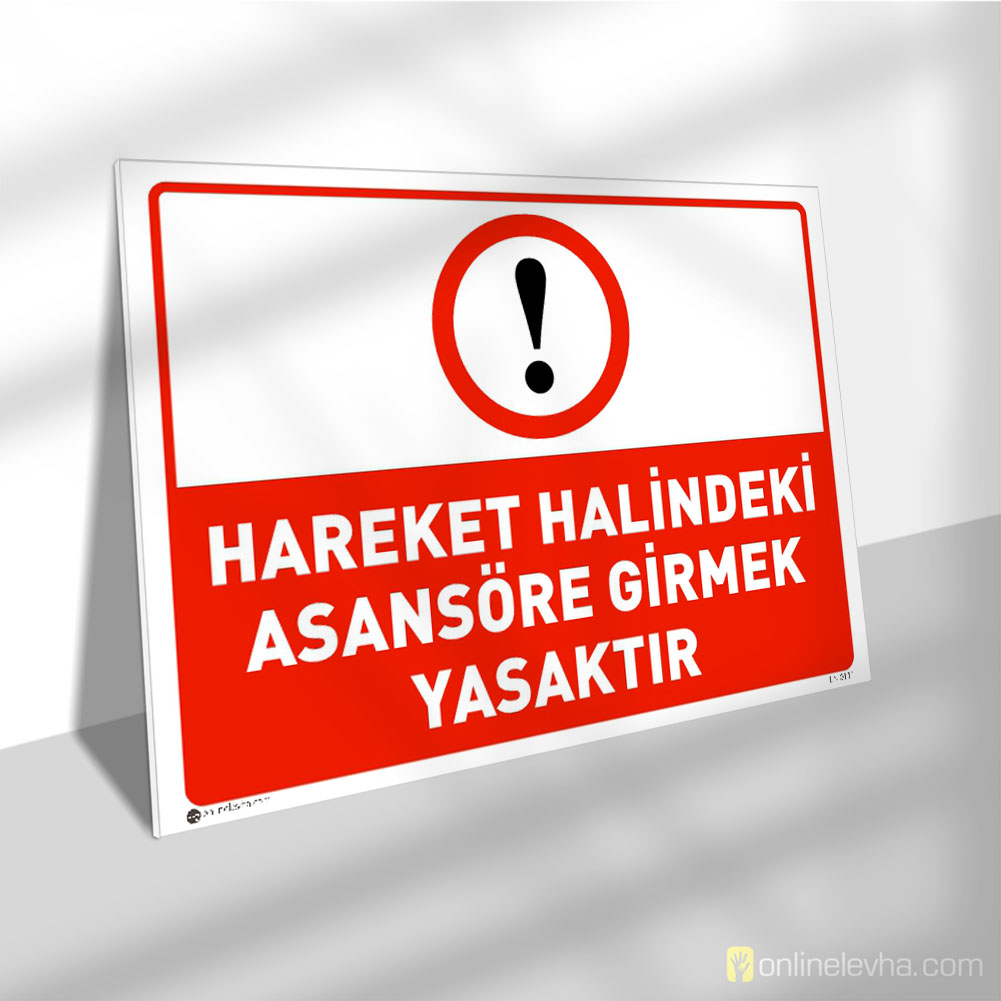 Hareket Halindeki Asansöre Girmek Yasaktır | İş Güvenlik Levhaları Hareket Halindeki Asansöre Girmek Yasaktır