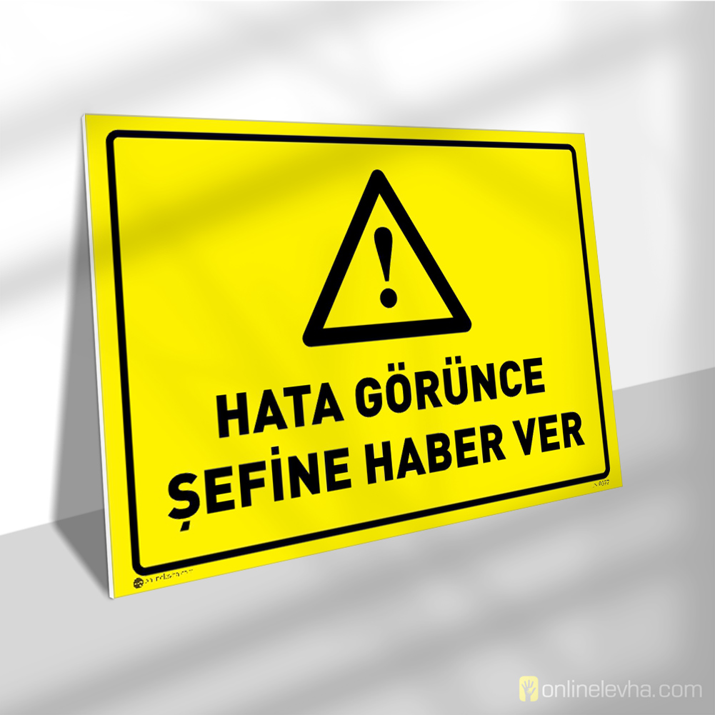 Hata Görünce Şefine Haber Ver | İş Güvenlik Levhaları Hata Görünce Şefine Haber Ver