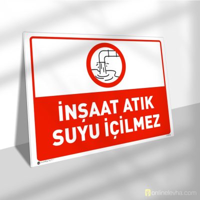 İnşaat Atık Suyu İçilmez | İş Güvenlik Levhaları İnşaat Atık Suyu İçilmez