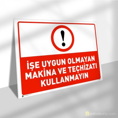 İşe Uygun Olmayan Makina ve Teçhizatı Kullanmayın