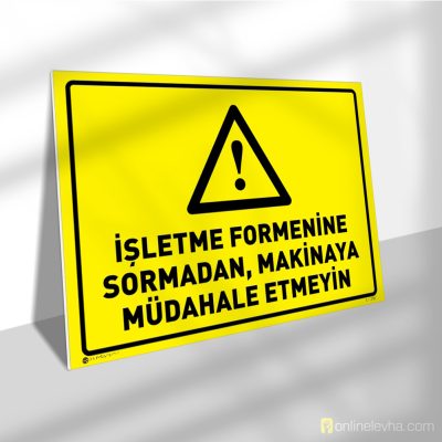 İşletme Formenine Sormadan Makineye Müdahale Etme