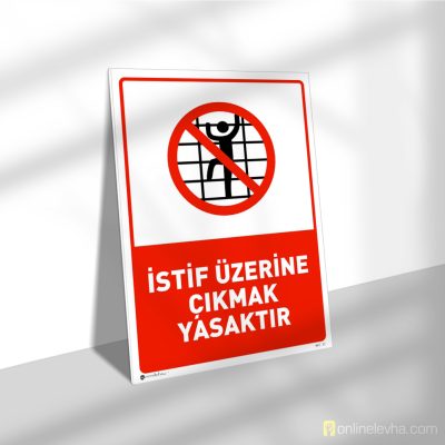İstif Üzerine Çıkmak Yasaktır