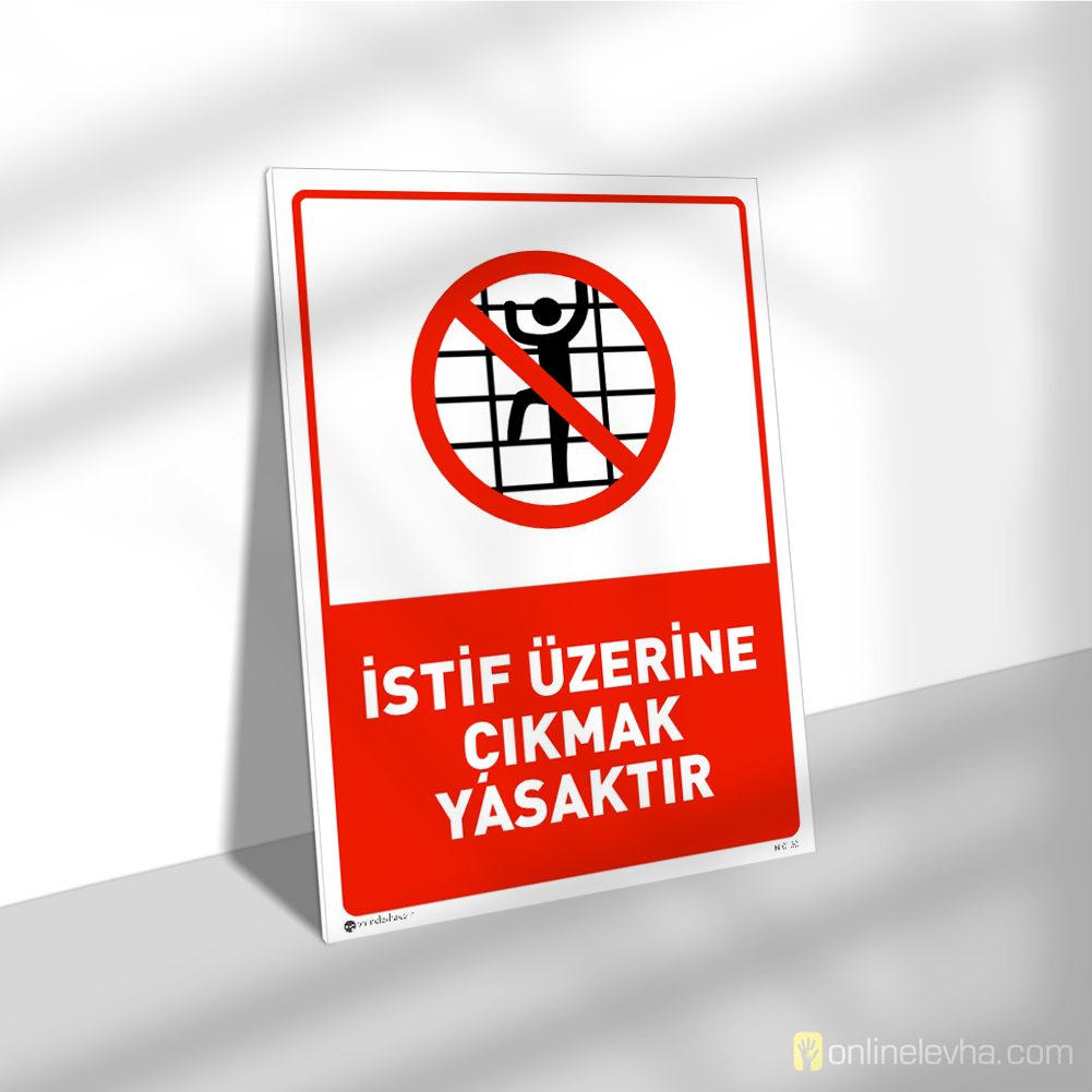 İstif Üzerine Çıkmak Yasaktır | İş Güvenlik Levhaları İstif Üzerine Çıkmak Yasaktır
