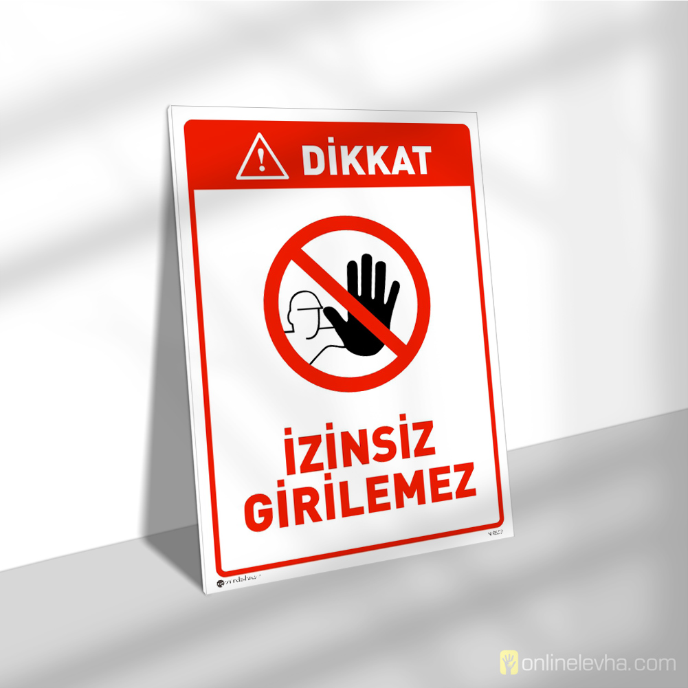 Dikkat İzinsiz Girilmez | İş Güvenlik Levhaları Dikkat İzinsiz Girilmez