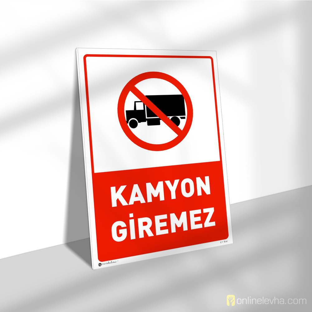 Kamyon Giremez | İş Güvenlik Levhaları Kamyon Giremez