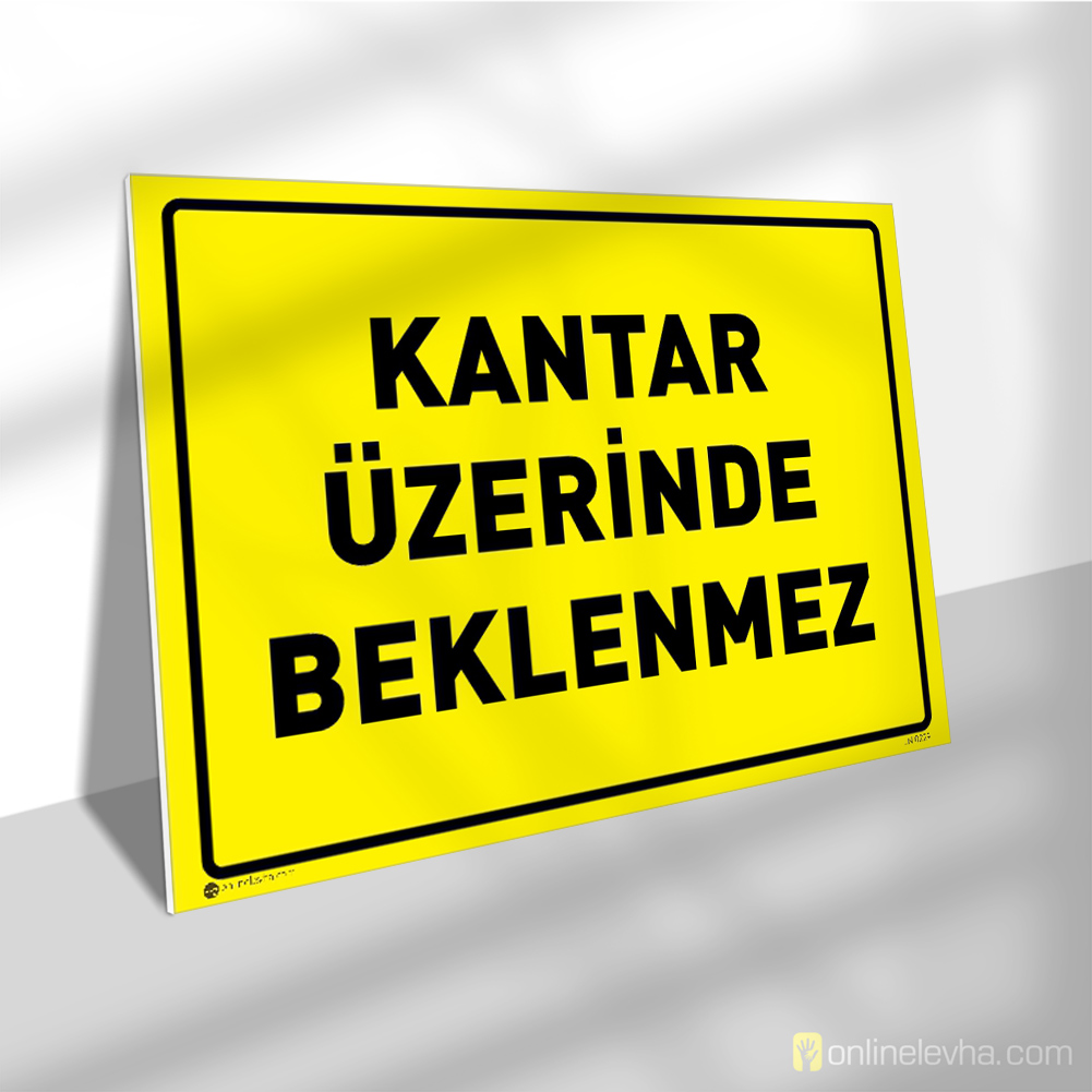 Kantar Üzerinde Beklenmez | İş Güvenlik Levhaları Kantar Üzerinde Beklenmez