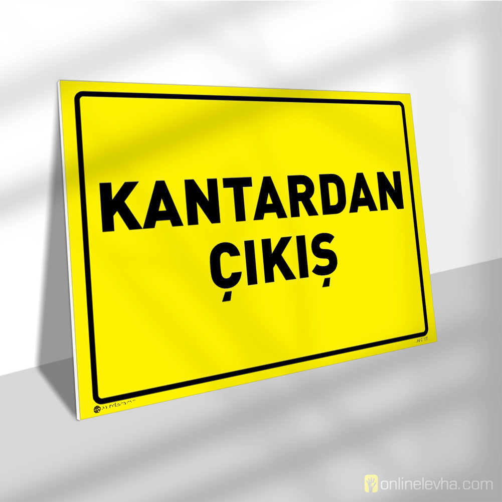 Kantardan Çıkış | İş Güvenlik Levhaları Kantardan Çıkış