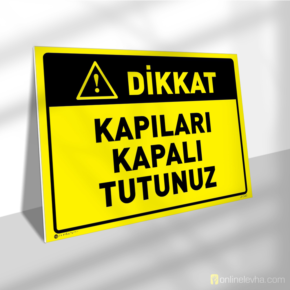 Dikkat Kapıları Kapalı Tutunuz | İş Güvenlik Levhaları Dikkat Kapıları Kapalı Tutunuz