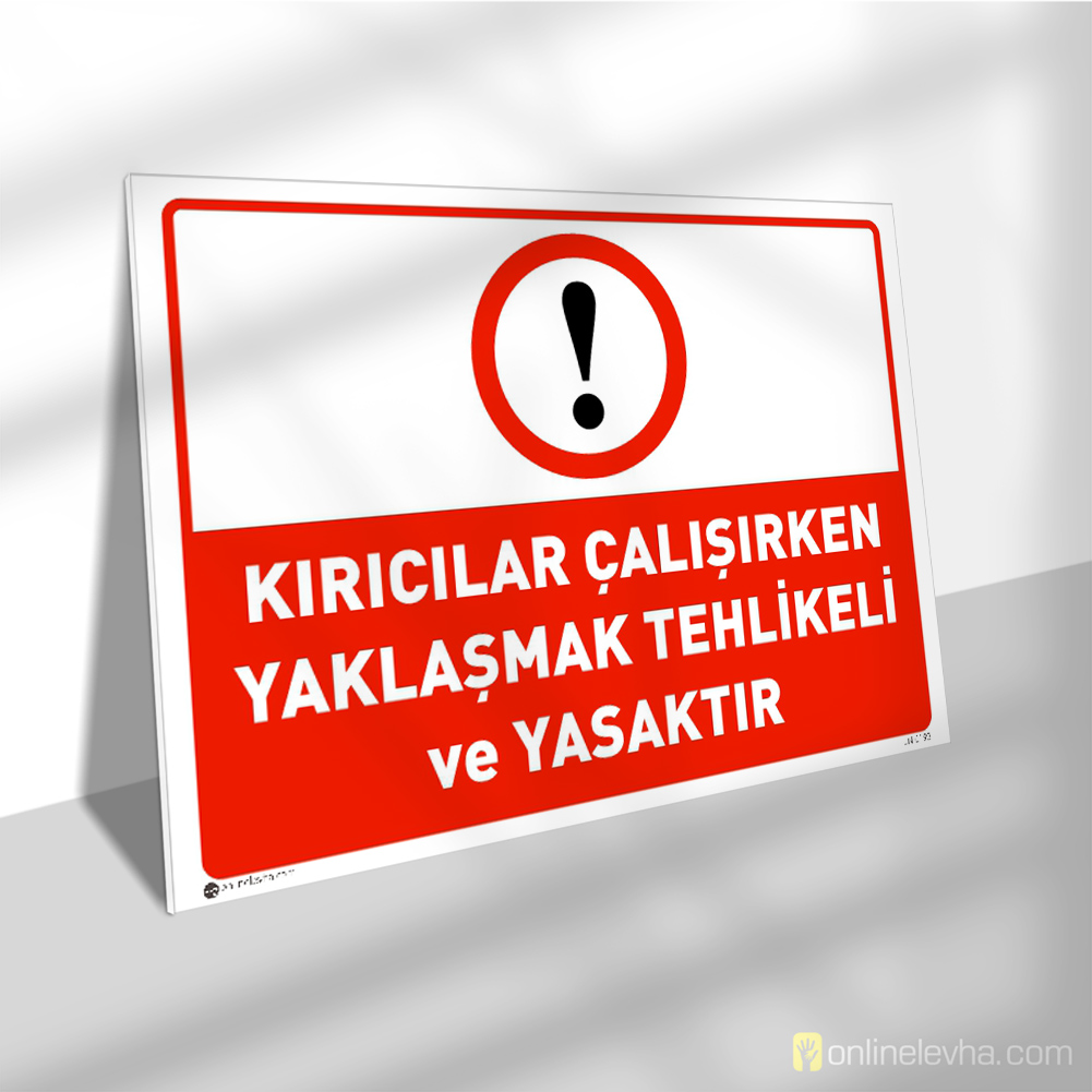 Kırıcılar Çalışırken Yaklaşmak Tehlikeli ve Yasaktır | İş Güvenlik Levhaları Kırıcılar Çalışırken Yaklaşmak Tehlikeli ve Yasaktır