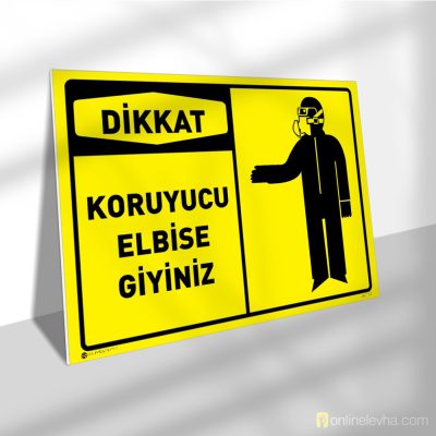 Dikkat Koruyucu Elbise Giyiniz | İş Güvenlik Levhaları Dikkat Koruyucu Elbise Giyiniz