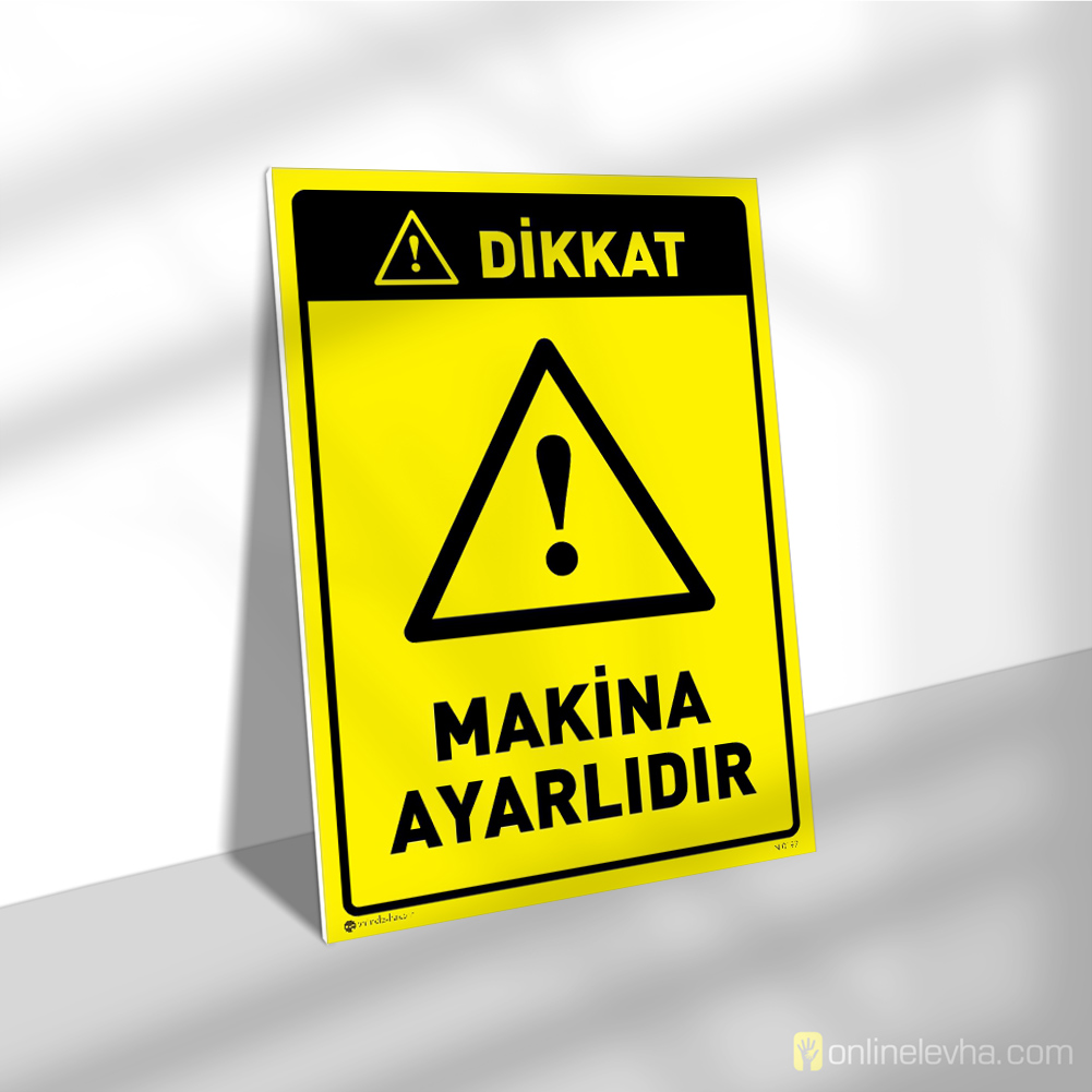 Dikkat Makina Ayarlıdır | İş Güvenlik Levhaları Dikkat Makina Ayarlıdır